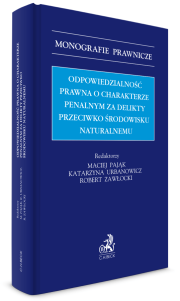 Odpowiedzialność prawna o charakterze penalnym za delikty przeciwko środowisku naturalnemu