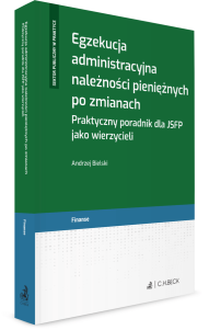 Egzekucja administracyjna należności pieniężnych po zmianach. Praktyczny poradnik dla JSFP jako wierzycieli