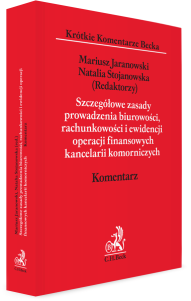 Szczegółowe zasady prowadzenia biurowości, rachunkowości i ewidencji operacji finansowych kancelarii komorniczych. Komentarz