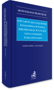 Soft law w regulacji rynku finansowego w Polsce: rekomendacje, wytyczne i lista ostrzeżeń publicznych KNF