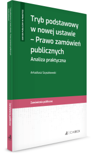 Tryb podstawowy w nowej ustawie - Prawo zamówień publicznych. Analiza praktyczna