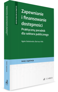 Zapewnianie i finansowanie dostępności. Praktyczny poradnik dla sektora publicznego