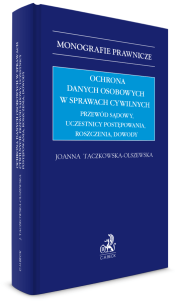 Ochrona danych osobowych w sprawach cywilnych. Przewód sądowy, uczestnicy postępowania, roszczenia, dowody