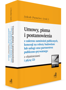 Umowy, pisma i postanowienia z zakresu zamówień publicznych, koncesji na roboty budowlane lub usługi oraz partnerstwa publiczno-prywatnego z objaśnieniami i płytą CD