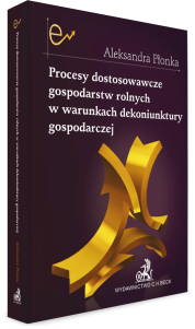 Procesy dostosowawcze gospodarstw rolnych w warunkach dekoniunktury gospodarczej