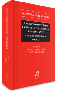 Pokrzywdzony jako uczestnik postępowań represyjnych. Czwarty wierzchołek trójkąta?