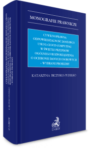 Cywilnoprawna odpowiedzialność dostawcy usług cloud computing w świetle przepisów Ogólnego Rozporządzenia o Ochronie Danych Osobowych - wybrane problemy