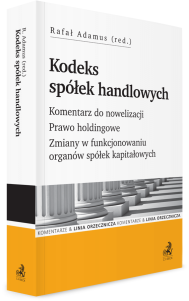 Kodeks spółek handlowych. Komentarz do nowelizacji. Prawo holdingowe. Zmiany w funkcjonowaniu organów spółek kapitałowych