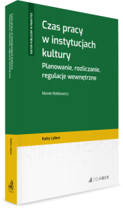 Czas pracy w instytucjach kultury. Planowanie, rozliczanie, regulacje wewnętrzne