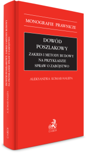 Dowód poszlakowy. Zakres i metody budowy na przykładzie spraw o zabójstwo