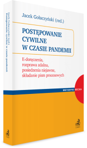 Postępowanie cywilne w czasie pandemii. E-doręczenia, rozprawa zdalna, posiedzenia niejawne, składanie pism procesowych