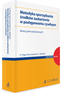 Metodyka sporządzania środków zaskarżenia w postępowaniu cywilnym. Wzory pism procesowych