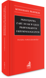 Przestępstwa z art. 301 KK w ujęciu prawnokarnym i kryminologicznym