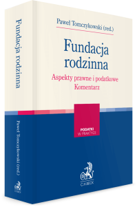 Fundacja rodzinna. Aspekty prawne i podatkowe. Komentarz
