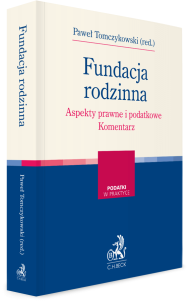 Fundacja rodzinna. Aspekty prawne i podatkowe. Komentarz