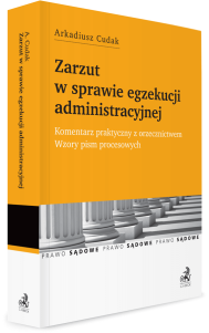 Zarzut w sprawie egzekucji administracyjnej. Komentarz praktyczny z orzecznictwem. Wzory pism procesowych