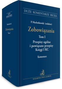 Zobowiązania. Przepisy ogólne i powiązane przepisy Księgi I KC. Tom I. Komentarz