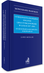 Ustrój polityczno-prawny Finlandii i jego funkcjonowanie w latach 1917–2000. Studium prawno-historyczno-porównawcze