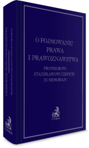 O pojmowaniu prawa i prawoznawstwa. Profesorowi Stanisławowi Czepicie in memoriam