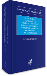 Ujednolicenie części ogólnej prawa prywatnego międzynarodowego w Ameryce Łacińskiej na tle prawa Unii Europejskiej