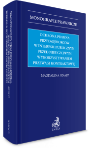 Ochrona prawna przedsiębiorców w interesie publicznym przed nieuczciwym wykorzystywaniem przewagi kontraktowej