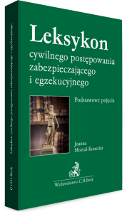 Leksykon cywilnego postępowania zabezpieczającego i egzekucyjnego. Podstawowe pojęcia