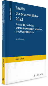 Zasiłki dla pracowników 2022. Prawo do zasiłków, ustalanie podstawy wymiaru, przykłady obliczeń