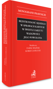 Bezstronność sędziego w sprawach karnych w świetle zarzutu wadliwości jego powołania