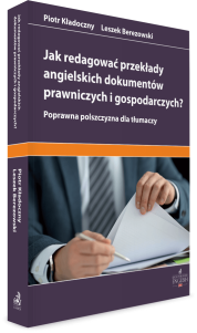 Jak redagować przekłady angielskich dokumentów prawniczych i gospodarczych? Poprawna polszczyzna dla tłumaczy