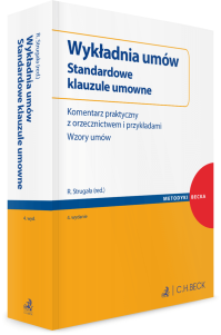 Wykładnia umów. Standardowe klauzule umowne. Komentarz praktyczny z orzecznictwem i przykładami. Wzory umów