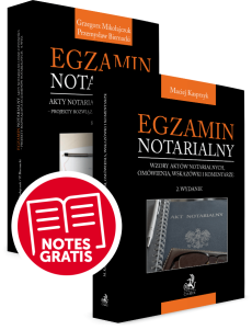 PAKIET: Egzamin notarialny 2022: Projekty rozwiązań z egzaminów notarialnych + Wzory aktów notarialnych, omówienia, wskazówki i komentarze