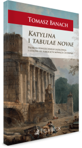 Katylina i tabulae novae. Problem powszechnego zadłużenia i utilitas rei publicae w mowach Cycerona