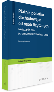 Płatnik podatku dochodowego od osób fizycznych. Naliczanie płac po zmianach Polskiego Ładu