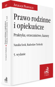 Prawo rodzinne i opiekuńcze. Praktyka, orzecznictwo, kazusy