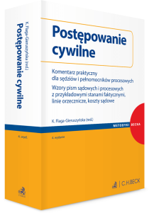 Postępowanie cywilne. Komentarz praktyczny dla sędziów i pełnomocników procesowych. Wzory pism sądowych i procesowych z przykładowymi stanami faktycznymi, linie orzecznicze, koszty sądowe