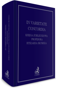 In varietate concordia. Księga jubileuszowa Profesora Ryszarda Skubisza