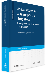 Ubezpieczenia w transporcie i logistyce. Praktyczne aspekty prawa ubezpieczeń + wzory do pobrania