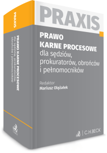 Prawo karne procesowe dla sędziów, prokuratorów, obrońców i pełnomocników. Praxis