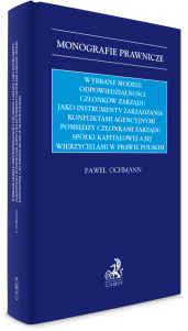 Wybrane modele odpowiedzialności członków zarządu jako instrumenty zarządzania konfliktami agencyjnymi pomiędzy członkami zarządu spółki kapitałowej a jej wierzycielami w prawie polskim