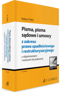 Pisma, pisma sądowe i umowy z zakresu prawa upadłościowego i restrukturyzacyjnego z objaśnieniami i wzorami do pobrania