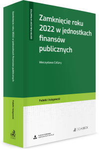 Zamknięcie roku 2022 w jednostkach finansów publicznych + wzory do pobrania