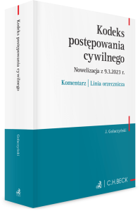 Kodeks postępowania cywilnego. Nowelizacja z 9.3.2023 r. Komentarz | Linia orzecznicza