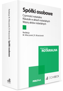 Spółki osobowe. Czynności notarialne. Klauzule w aktach notarialnych. Wzory aktów notarialnych