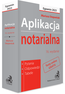 Aplikacja notarialna 2023. Pytania, odpowiedzi, tabele + dostęp do testów online
