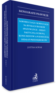 Samoregulacja i koregulacja na rynkach środków spożywczych - między faktyczną ochroną konsumentów a pozornością działań przedsiębiorców