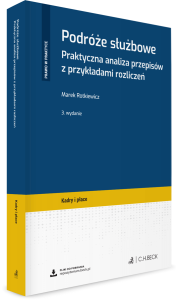 Podróże służbowe. Praktyczna analiza przepisów z przykładami rozliczeń + wzory do pobrania