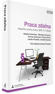 Praca zdalna. Aspekty prawa pracy, BHP, IT i RODO + wzory do pobrania