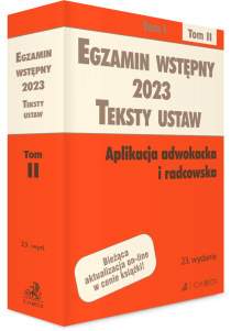 Egzamin wstępny 2023. Teksty ustaw. Aplikacja adwokacka i radcowska. Tom II