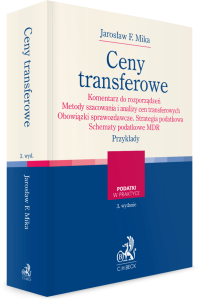 Ceny transferowe. Komentarz do rozporządzeń. Metody szacowania i analizy cen transferowych. Obowiązki sprawozdawcze. Strategia podatkowa. Schematy podatkowe MDR. Przykłady