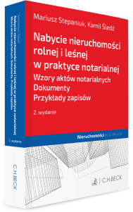 Nabycie nieruchomości rolnej i leśnej w praktyce notarialnej. Wzory aktów notarialnych. Dokumenty. Przykłady zapisów